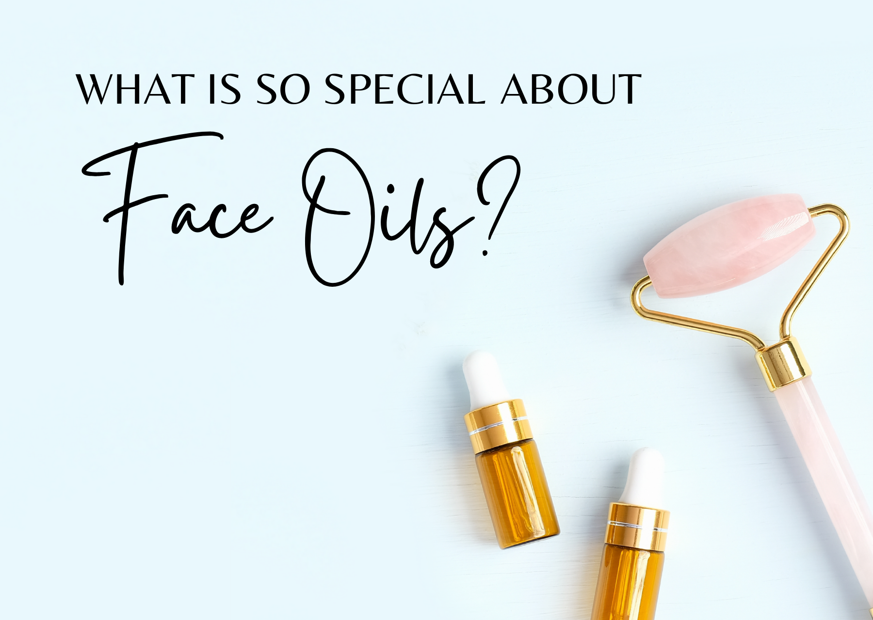 What is so special about face oils
