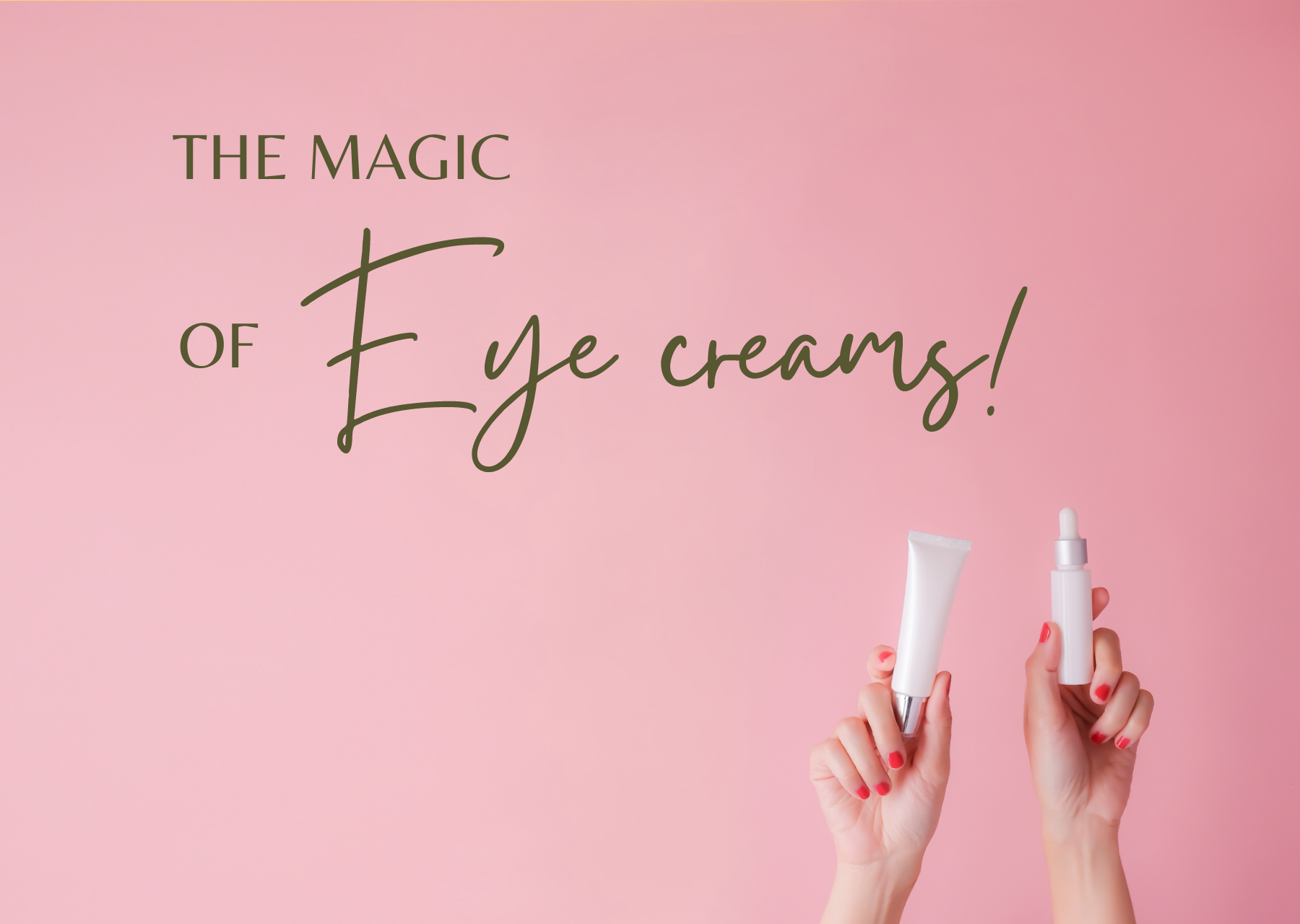 The magic of eye creams